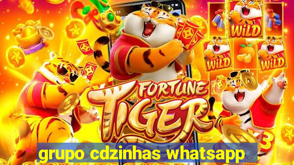 grupo cdzinhas whatsapp